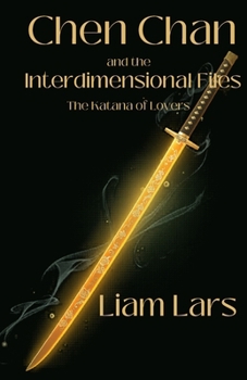 Paperback Chen Chan and the Interdimensional Files: The Katana of Lovers Book