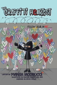 Hardcover The Graffiti Heartist: Follow Your Heart Book