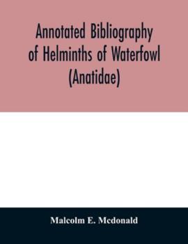 Paperback Annotated Bibliography of Helminths of Waterfowl (Anatidae) Book