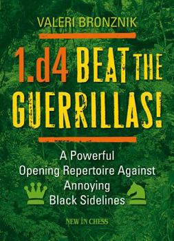 Paperback 1.D4 - Beat the Guerrillas: A Powerful Repertoire Against Annoying Black Sidelines Book