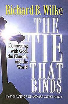 Paperback The Tie That Binds: Connecting with God, the Church, and the World Book