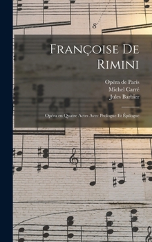 Hardcover Françoise de Rimini: Opéra en quatre actes avec prologue et épilogue [French] Book