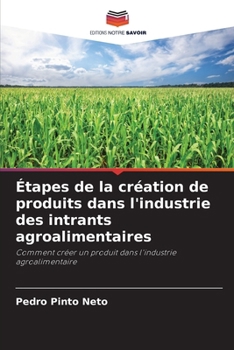 Paperback Étapes de la création de produits dans l'industrie des intrants agroalimentaires [French] Book