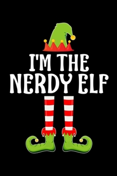 Paperback I'm the Nerdy Elf: Blank Lined Family Matching Christmas Diary - Best Christmas gift Notebook And Journal - 6x9 Inch 120 Pages White Pape Book