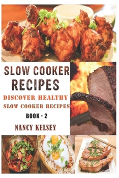 Paperback Slow Cooker Recipes: Discover Healthy Slow Cooker Recipes Book