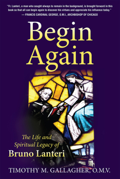 Paperback Begin Again: The Life and Spiritual Legacy of Bruno Lanteri Book