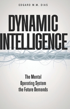 Paperback Dynamic Intelligence: The Mental Operating System the Future Demands Book
