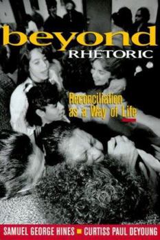 Hardcover Beyond Rhetoric: Reconciliation as a Way of Life Book