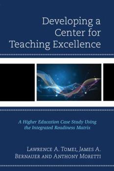 Paperback Developing a Center for Teaching Excellence: A Higher Education Case Study Using the Integrated Readiness Matrix Book