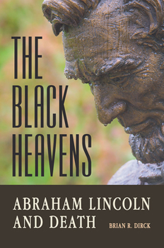 Hardcover The Black Heavens: Abraham Lincoln and Death Book