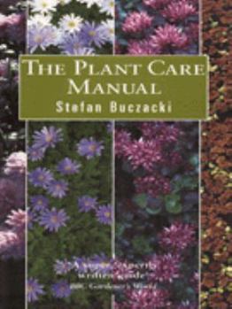 Flexibound The Plant Care Manual: The Essential Guide to the Aftercare of Over 300 Garden Plants Book