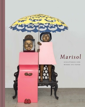 Marisol: Sculptures and Works on Paper