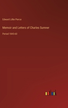 Hardcover Memoir and Letters of Charles Sumner: Period 1845-60 Book