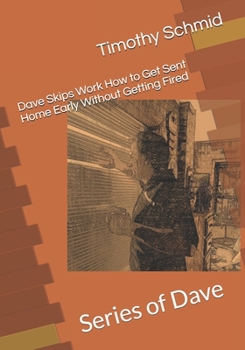 Paperback Dave Skips Work How to Get Sent Home Early Without Getting Fired: Series of Dave Book