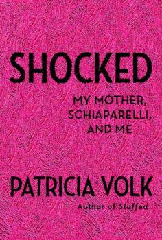 Hardcover Shocked: My Mother, Schiaparelli, and Me Book