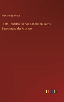 Hardcover Hülfs-Tabellen für das Laboratorium zur Berechnung der Analysen [German] Book