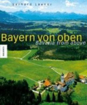 Hardcover Bayern von Oben: Bavaria From Above [German] Book