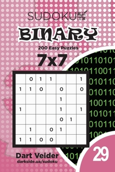 Paperback Sudoku Binary - 200 Easy Puzzles 7x7 (Volume 29) Book