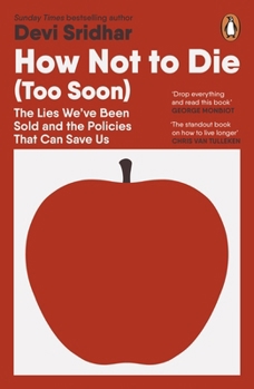 Paperback How Not to Die (Too Soon): The Lies We've Been Sold and the Policies That Can Save Us Book