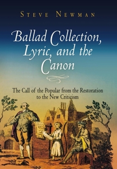 Hardcover Ballad Collection, Lyric, and the Canon: The Call of the Popular from the Restoration to the New Criticism Book