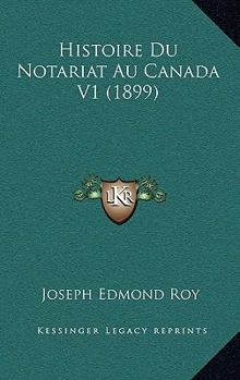 Paperback Histoire Du Notariat Au Canada V1 (1899) [French] Book