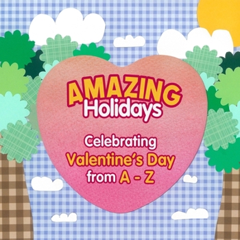 Paperback Amazing Holidays Celebrating Valentine's Day from A-Z Book