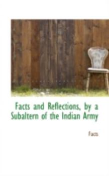 Paperback Facts and Reflections, by a Subaltern of the Indian Army Book