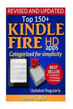 Paperback Top 150+ Kindle Fire HD Apps: Categorized for Simplicity (Updated Regularly) Book