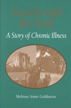 Travels with the Wolf: A Story of Chronic Illness (Women & Health: Cultural & Social Perspectives S.) - Book  of the Women, Gender, and Health