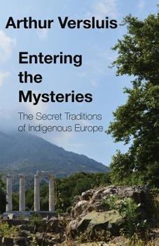 Paperback Entering the Mysteries: The Secret Traditions of Indigenous Europe Book