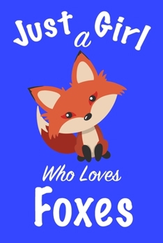 Paperback Just A Girl Who Loves Foxes: journal for girls, notebook for girls, funny gift for girl Book