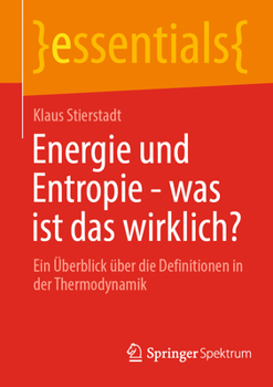 Paperback Energie Und Entropie - Was Ist Das Wirklich?: Ein Überblick Über Die Definitionen in Der Thermodynamik [German] Book