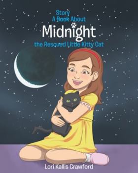 Paperback A Book/Story About Midnight the Rescued Little Kitty Cat Book