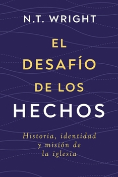 Paperback El Desafío de Los Hechos: Historia, Identidad Y Misión de la Iglesia [Spanish] Book