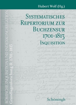 Hardcover Systematisches Repertorium Zur Buchzensur 1701-1813 Teil 1: Indexkongregation Teil 2: Inquisition [German] Book