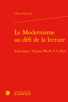 Le Modernisme Au Defi de la Lecture: James Joyce, Virginia Woolf, T. S. Eliot (French Edition)