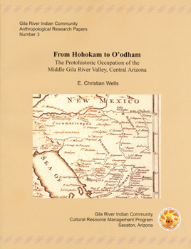 From Hohokam to O'odham: The Protohistoric Occupation of the Middle Gila River Valley - Book  of the Gila River Indian Community Anthropological Research Papers