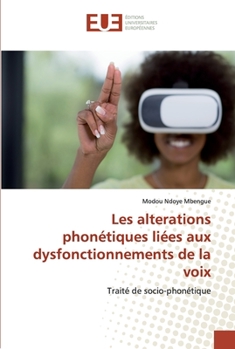 Paperback Les alterations phonétiques liées aux dysfonctionnements de la voix [French] Book