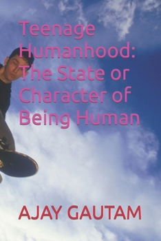 Paperback Teenage Humanhood: The State or Character of Being Human Book