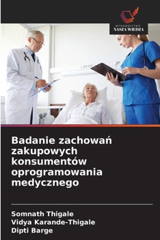 Badanie zachowan zakupowych konsumentów oprogramowania medycznego (Polish Edition)