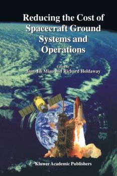 Reducing the Cost of Spacecraft Ground Systems and Operations - Book #3 of the Space Technology Proceedings