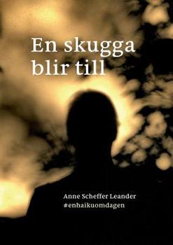 Paperback En skugga blir till: #enhaikuomdagen [Swedish] Book