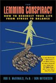 Hardcover The Lemming Conspiracy: How to Redirect Your Life from Stress to Balance (Includes Bibliographical References) Book