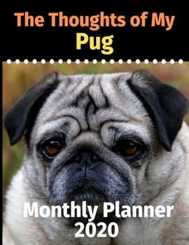 Paperback The Thoughts of My Pug: Monthly Planner Book