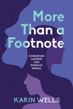 Paperback More Than a Footnote: Canadian Women You Should Know Book