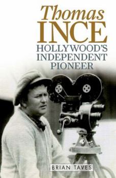 Hardcover Thomas Ince: Hollywood's Independent Pioneer Book