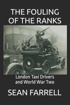 Paperback The Fouling Of The Ranks: London Taxi Drivers in World War Two Book