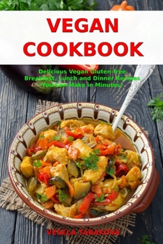 Paperback Vegan Cookbook: Delicious Vegan Gluten-free Breakfast, Lunch and Dinner Recipes You Can Make in Minutes!: Healthy Vegan Cooking and Li Book