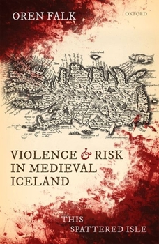 Hardcover Violence and Risk in Medieval Iceland: This Spattered Isle Book