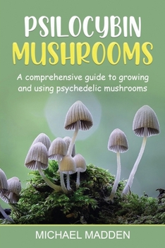Paperback Psilocybin Mushrooms: A Comprehensive Guide to Growing and Using Psychedelic Mushrooms Book